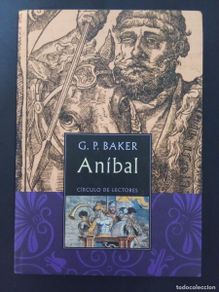 Gebrauchte Bücher: G.P. BAKER.- Aníbal. Círculo de Lectores (2004). Traducción de Juan G. de Luaces. 22 cm. 249 páginas